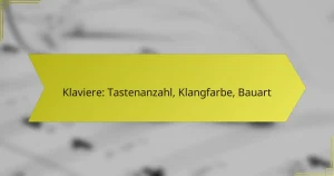 Klaviere: Tastenanzahl, Klangfarbe, Bauart