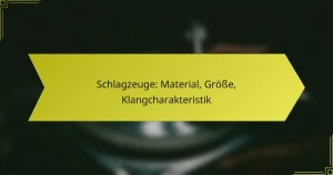 Schlagzeuge: Material, Größe, Klangcharakteristik