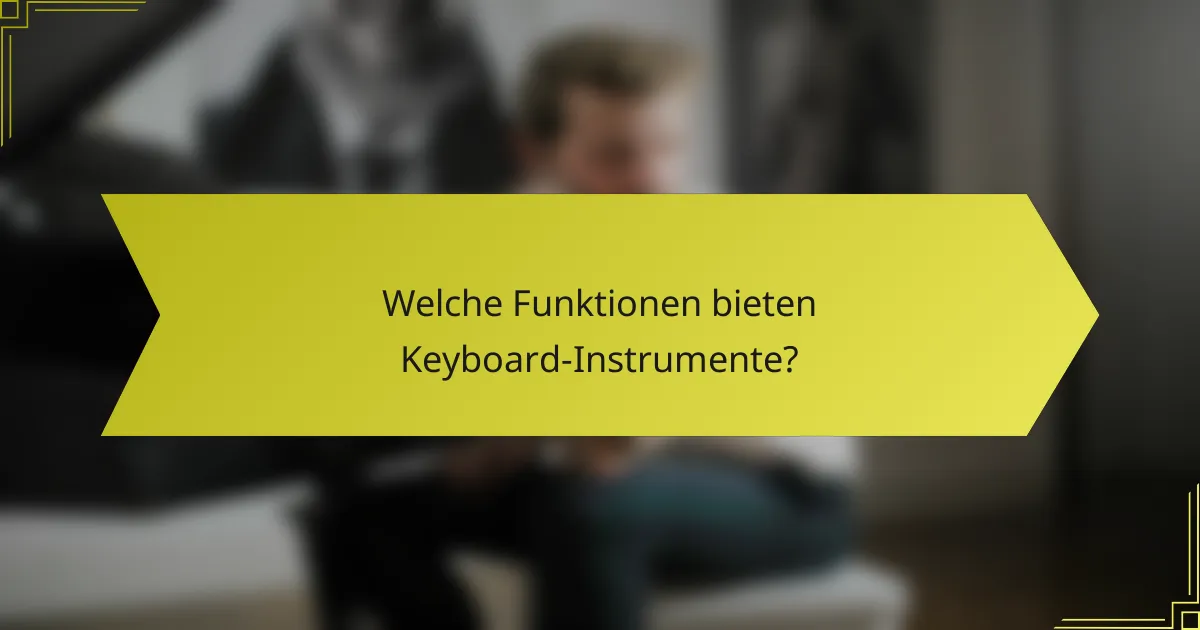 Welche Funktionen bieten Keyboard-Instrumente?